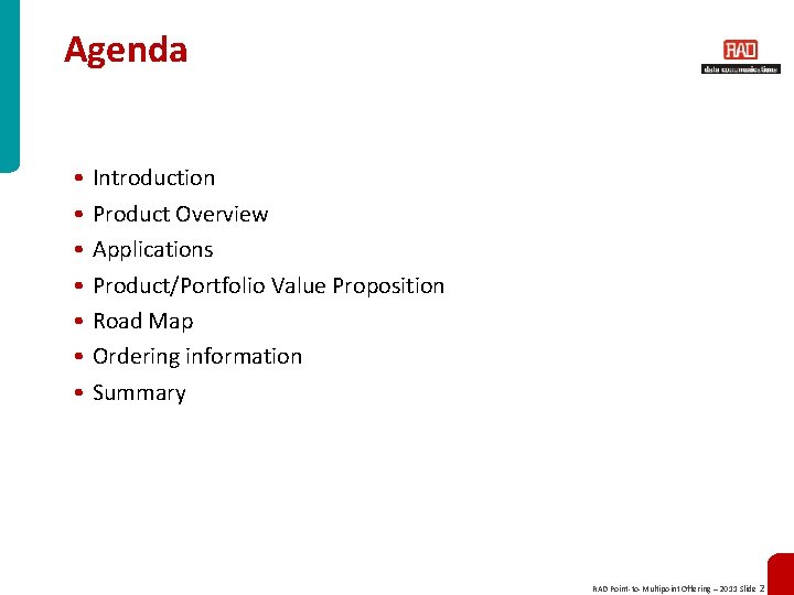 Agenda • Introduction • Product Overview • Applications • Product/Portfolio Value Proposition • Road