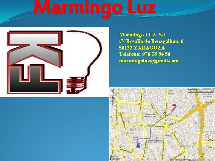 Marmingo Luz Marmingo LUZ, S. L C/ Rosalía de Benagalbón, 6 50122 ZARAGOZA Teléfono: