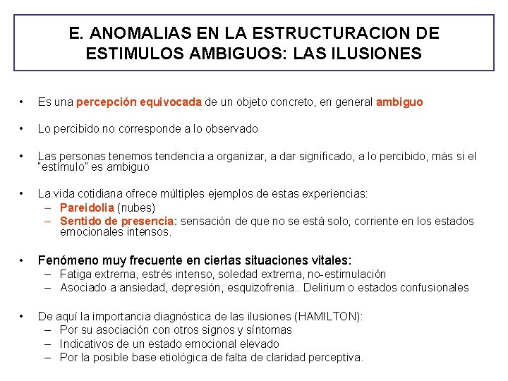 E. ANOMALIAS EN LA ESTRUCTURACION DE ESTIMULOS AMBIGUOS: LAS ILUSIONES • Es una percepción E. ANOMALIAS EN LA ESTRUCTURACION DE ESTIMULOS AMBIGUOS: LAS ILUSIONES • Es una percepción