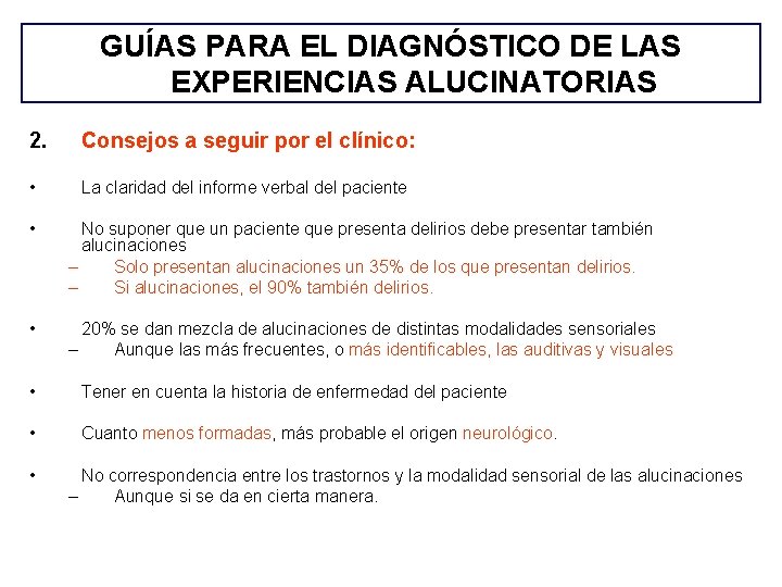 GUÍAS PARA EL DIAGNÓSTICO DE LAS EXPERIENCIAS ALUCINATORIAS 2. Consejos a seguir por el GUÍAS PARA EL DIAGNÓSTICO DE LAS EXPERIENCIAS ALUCINATORIAS 2. Consejos a seguir por el
