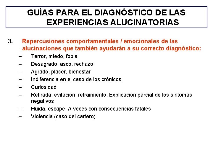 GUÍAS PARA EL DIAGNÓSTICO DE LAS EXPERIENCIAS ALUCINATORIAS 3. Repercusiones comportamentales / emocionales de GUÍAS PARA EL DIAGNÓSTICO DE LAS EXPERIENCIAS ALUCINATORIAS 3. Repercusiones comportamentales / emocionales de
