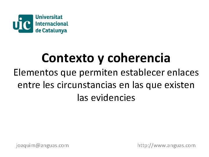 Contexto y coherencia Elementos que permiten establecer enlaces entre les circunstancias en las que