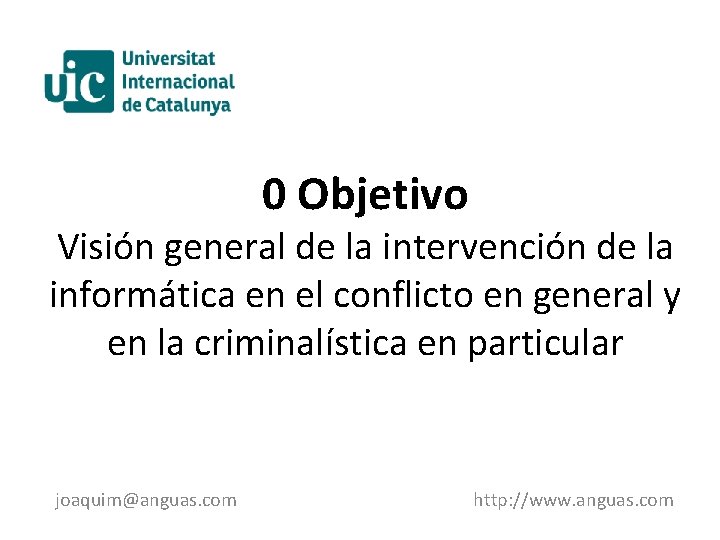 0 Objetivo Visión general de la intervención de la informática en el conflicto en