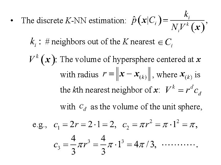  • The discrete K-NN estimation: # neighbors out of the K nearest The