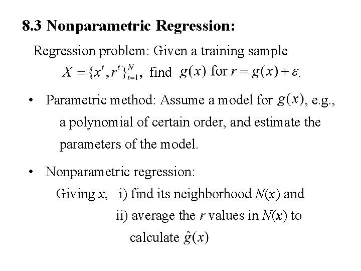 8. 3 Nonparametric Regression: Regression problem: Given a training sample find . • Parametric
