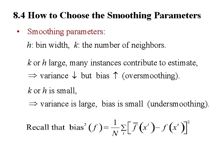 8. 4 How to Choose the Smoothing Parameters • Smoothing parameters: h: bin width,