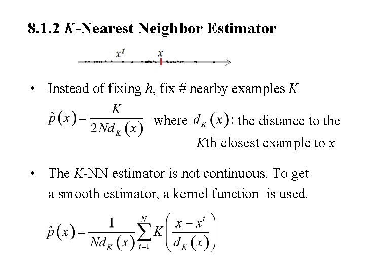 8. 1. 2 K-Nearest Neighbor Estimator • Instead of fixing h, fix # nearby