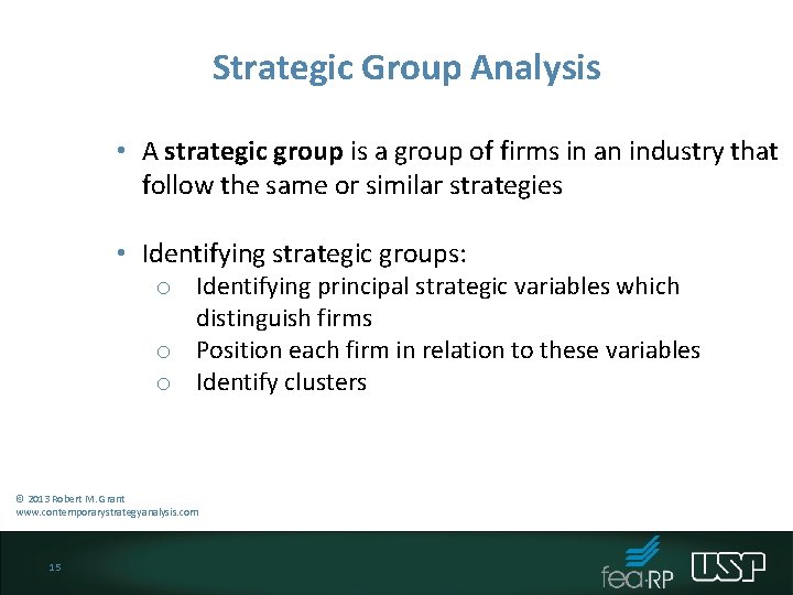 Strategic Group Analysis • A strategic group is a group of firms in an