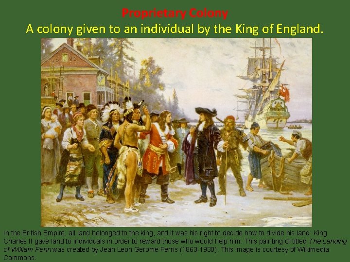 Proprietary Colony A colony given to an individual by the King of England. In