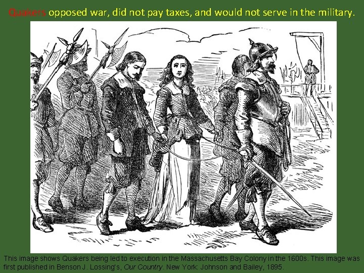 Quakers opposed war, did not pay taxes, and would not serve in the military.