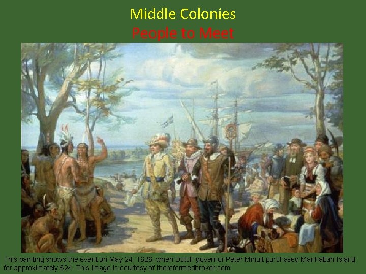 Middle Colonies People to Meet This painting shows the event on May 24, 1626,