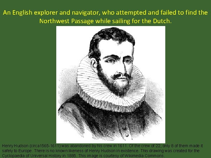 An English explorer and navigator, who attempted and failed to find the Northwest Passage