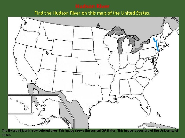 Hudson River Find the Hudson River on this map of the United States. The