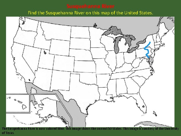 Susquehanna River Find the Susquehanna River on this map of the United States. The