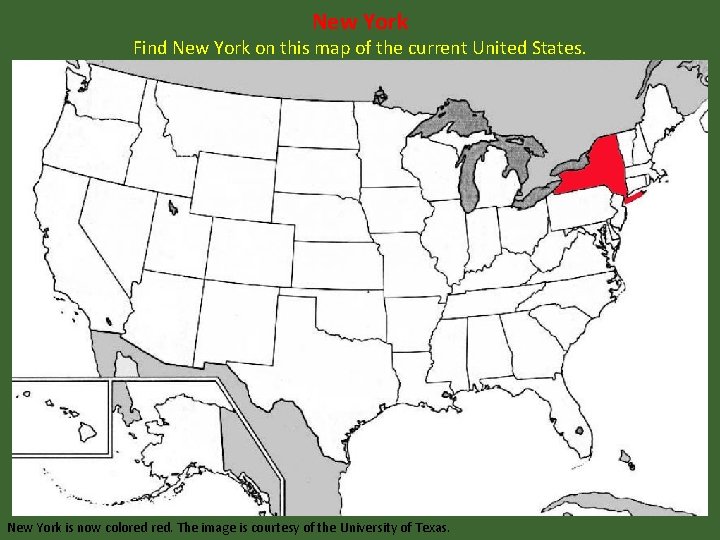 New York Find New York on this map of the current United States. New