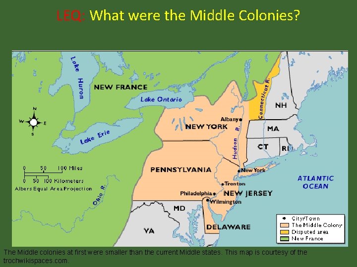 LEQ: What were the Middle Colonies? The Middle colonies at first were smaller than