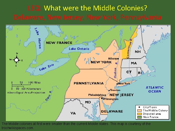 LEQ: What were the Middle Colonies? Delaware, New Jersey, New York, Pennsylvania The Middle