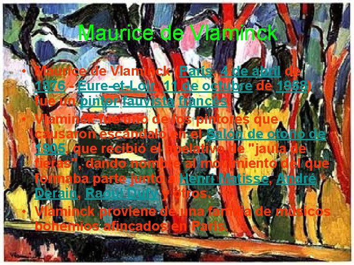 Maurice de Vlaminck • Maurice de Vlaminck (París, 4 de abril de 1876 -