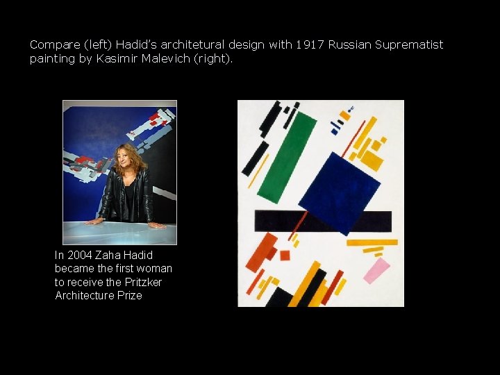 Compare (left) Hadid’s architetural design with 1917 Russian Suprematist painting by Kasimir Malevich (right).