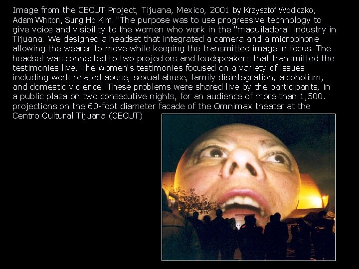 Image from the CECUT Project, Tijuana, Mexico, 2001 by Krzysztof Wodiczko, Adam Whiton, Sung