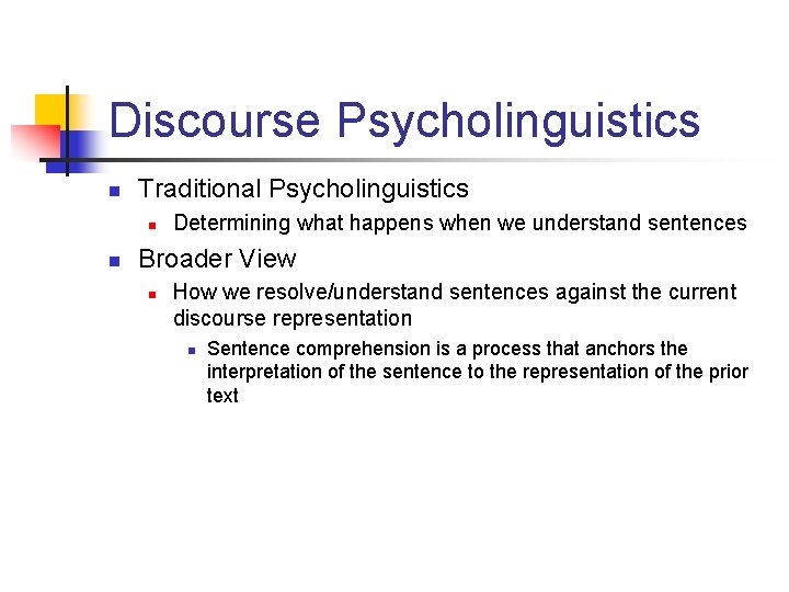 Discourse Psycholinguistics n Traditional Psycholinguistics n n Determining what happens when we understand sentences
