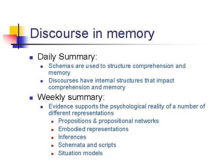 Discourse in memory n Daily Summary: n n n Schemas are used to structure