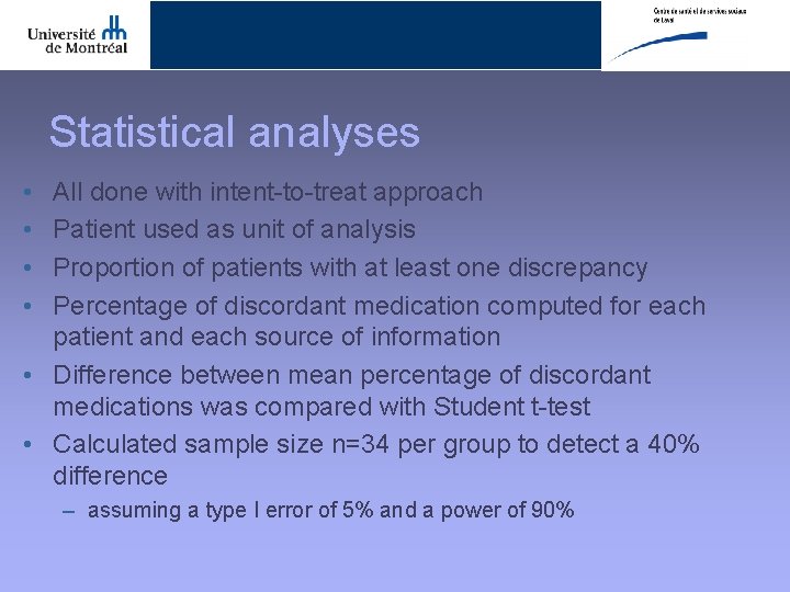 Statistical analyses • • All done with intent-to-treat approach Patient used as unit of