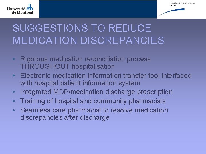 SUGGESTIONS TO REDUCE MEDICATION DISCREPANCIES • Rigorous medication reconciliation process THROUGHOUT hospitalisation • Electronic