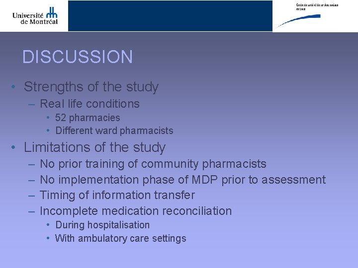 DISCUSSION • Strengths of the study – Real life conditions • 52 pharmacies •