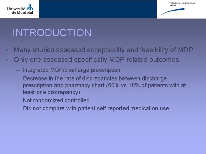 INTRODUCTION • Many studies assessed acceptability and feasibility of MDP • Only one assessed