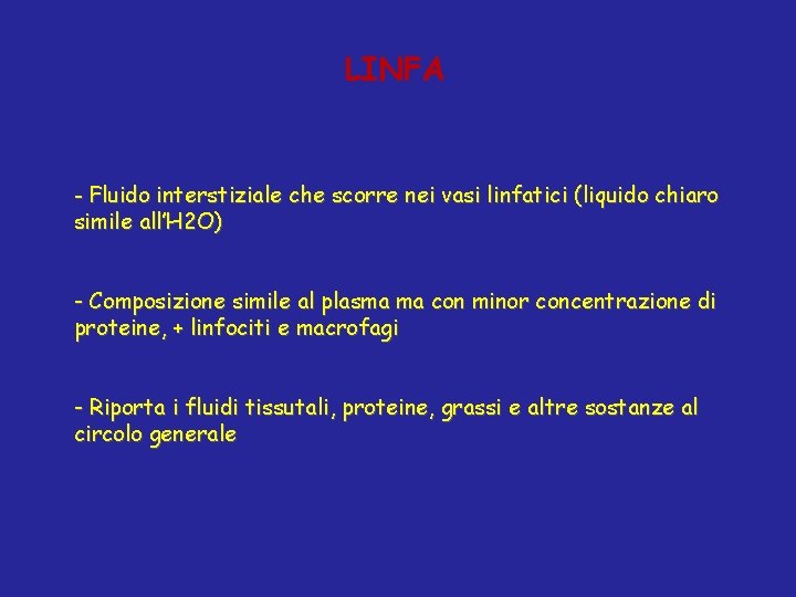 LINFA - Fluido interstiziale che scorre nei vasi linfatici (liquido chiaro simile all’H 2