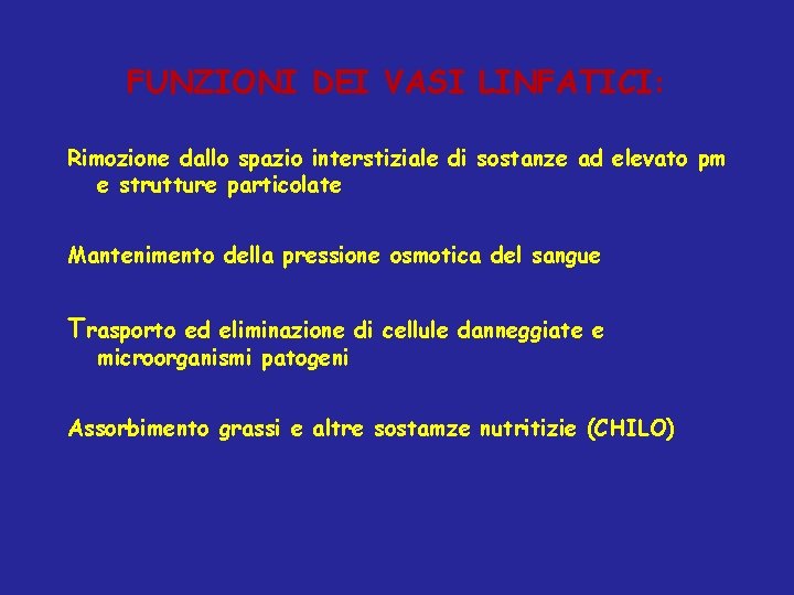 FUNZIONI DEI VASI LINFATICI: Rimozione dallo spazio interstiziale di sostanze ad elevato pm e