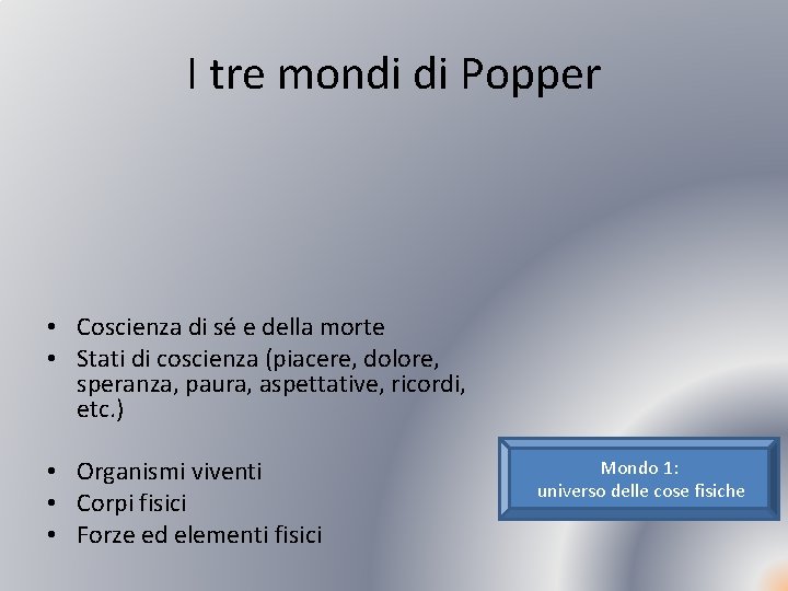 I tre mondi di Popper • Coscienza di sé e della morte • Stati