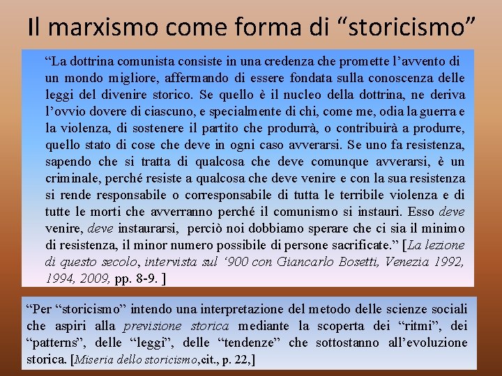 Il marxismo come forma di “storicismo” “La consiste in una credenza che promette l’avvento