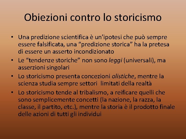Obiezioni contro lo storicismo • Una predizione scientifica è un’ipotesi che può sempre essere