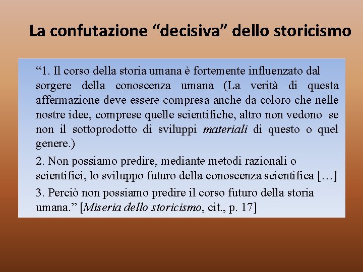 La confutazione “decisiva” dello storicismo “ 1. Il corso della storia umana è fortemente