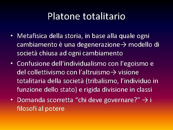Platone totalitario • Metafisica della storia, in base alla quale ogni cambiamento è una