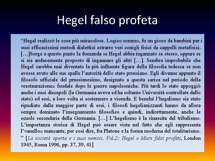 Hegel falso profeta “Hegel realizzò le cose più miracolose. Logico sommo, fu un gioco