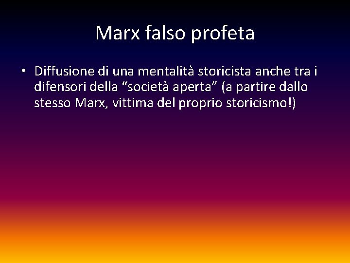 Marx falso profeta • Diffusione di una mentalità storicista anche tra i difensori della