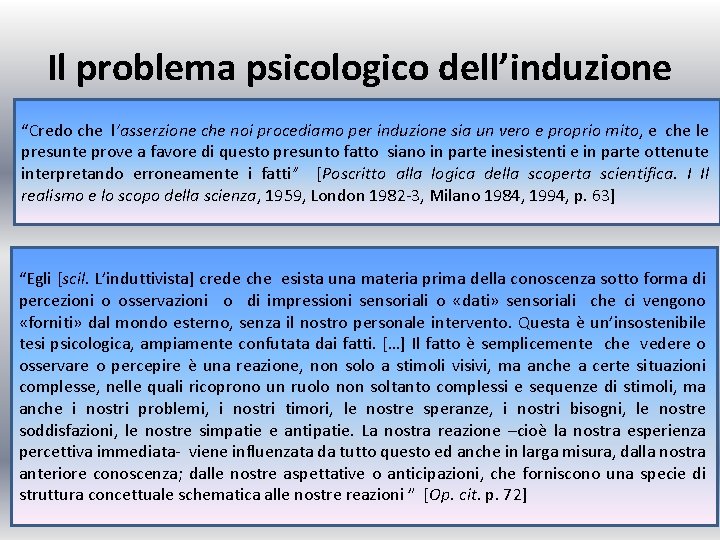 Il problema psicologico dell’induzione “Credo che l’asserzione che noi procediamo per induzione sia un