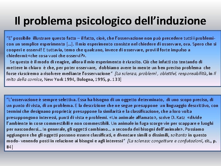 Il problema psicologico dell’induzione “E’ possibile illustrare questo fatto – il fatto, cioè, che