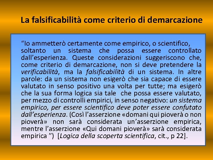 La falsificabilità come criterio di demarcazione “Io ammetterò certamente come empirico, o scientifico, soltanto