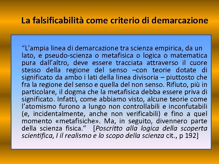 La falsificabilità come criterio di demarcazione “L’ampia linea di demarcazione tra scienza empirica, da