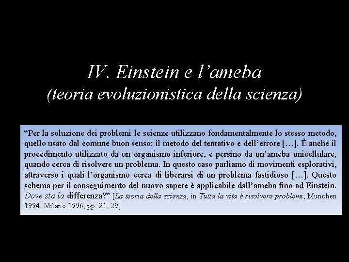 IV. Einstein e l’ameba (teoria evoluzionistica della scienza) “Per la la soluzione dei problemi