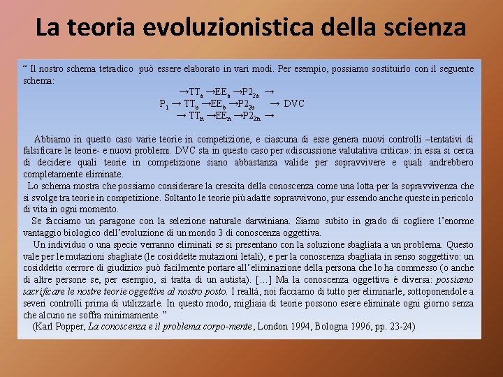 La teoria evoluzionistica della scienza “ Il nostro schema tetradico può essere elaborato in