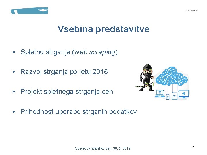 Vsebina predstavitve • Spletno strganje (web scraping) • Razvoj strganja po letu 2016 • Vsebina predstavitve • Spletno strganje (web scraping) • Razvoj strganja po letu 2016 •