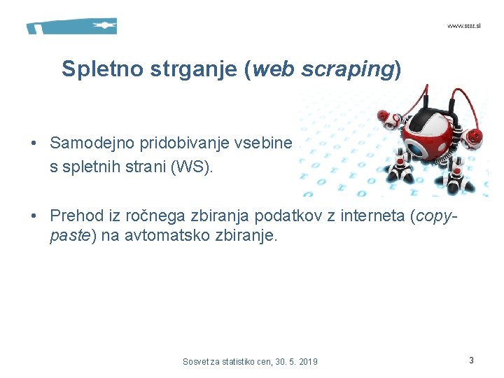 Spletno strganje (web scraping) • Samodejno pridobivanje vsebine s spletnih strani (WS). • Prehod