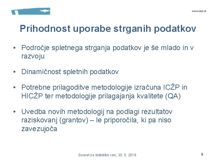 Prihodnost uporabe strganih podatkov • Področje spletnega strganja podatkov je še mlado in v