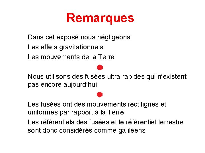 Remarques Dans cet exposé nous négligeons: Les effets gravitationnels Les mouvements de la Terre