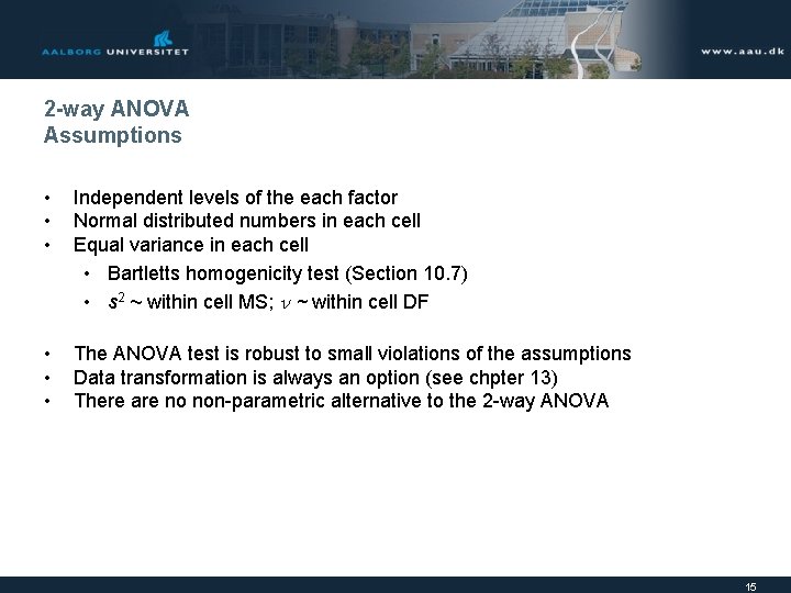 2 -way ANOVA Assumptions • • • Independent levels of the each factor Normal